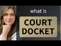Understanding Court Docket A Guide for English Learners