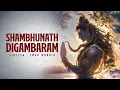 Jai Shambhunath Digambaram | Ancient Shiva Chant for the Soul | Invoke Lord Shiva’s Grace