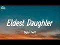 Taylor Swift - Eldest Daughter (Lyrics)