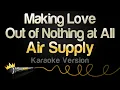 Download Lagu Air Supply - Making Love Out of Nothing at All (Karaoke Version)