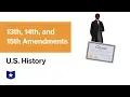 U S History 13th 14th and 15th Amendments