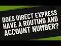 Does Direct Express have a routing and account number