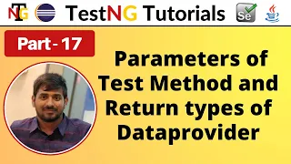 P17 - Parameters of Test Method and Return types of Dataprovider TestNG Testing Framework
