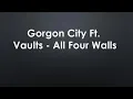 Gorgon City Ft. Vaults - All Four Walls - (lyrics) an amazing song!!