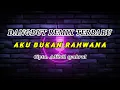 Download Lagu REMIX AKU BUKAN RAHWANA | CIPTA. ADIBAL SYAHRUL