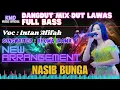 Download Lagu NASIB BUNGA - Intan Afifah - Dangdut Mix Dut Full Bass