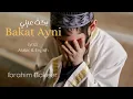 Bakat ayni (Full Nasheed) | IBRAHIM BAKEER | English \u0026 Arabic lyrics  #Nasheed