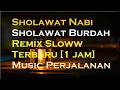 Download Lagu Sholawat Nabi Merdu Al Burdah Remix Sloww  Music Perjalanan Terbaru