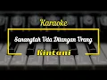 Download Lagu Lagu minang karaoke ll Sananglah Uda Ditangan Urang - KINTANI (Den tahan hati den guman isak)