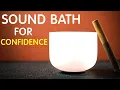 Raise Your Self-Confidence Strength Confidence Sound Bath Unleash Inner Power Healing Sounds