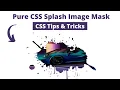 Splash Image Mask using Html CSS Hacks of CSS CSS Tricks
