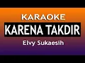 Download Lagu KARENA TAKDIR - KARAOKE ELVY SUKAESIH