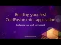 02 Configuring your work environment 07 Build your first ColdFusion mini application
