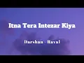 Lagu Itna Tera Intezar Kiya || Baarishon Mein || Darshan Raval || Lyrics Video || SF LYRICS HUB ||