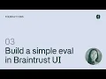 Evals Course Build a simple eval in Braintrust UI