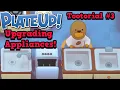 Upgrading Appliances Tutorial PlateUp Guide Tootorial