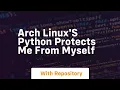 Arch linux s python protects me from myself