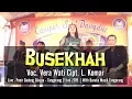 Download Lagu Busekhah - Voc. Vera Wati - Live Pasir Gadung Cikupa Tangerang, 21 Juli 2019 | Barata Musik