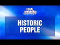 Historic People Final Jeopardy JEOPARDY