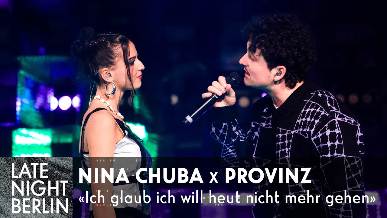 Nina Chuba x Provinz - Ich glaub ich will heut nicht mehr gehen | Late Night Berlin Nina Chuba x Provinz - Ich glaub ich will heut nicht mehr gehen | Late Night Berlin