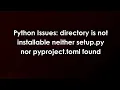Python Issues directory is not installable neither setup py nor pyproject toml found
