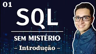 #01 | SQL Sem Mistério: Introdução | Curso Básico de Banco de Dados | Aprenda de um jeito FÁCIL