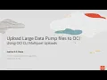 Upload large Data Pump files to OCI