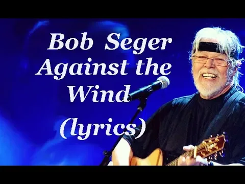 Download MP3 Bob Seger  'Against The Wind'  (lyrics)  HD