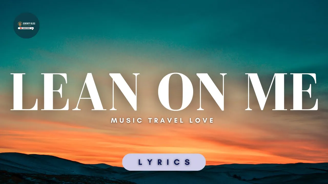 Lean On Me  -  Music Travel Love (Lyrics)
