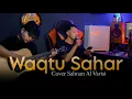 Download Lagu Salman Alvaris - WAQTU SAHAR  ( Cover live music akustik )