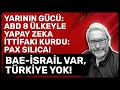 Lagu YARININ GÜCÜ: ABD 8 ÜLKEYLE YAPAY ZEKA İTTİFAKI KURDU: PAX SILICA! BAE-İSRAİL VAR, TÜRKİYE YOK!