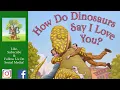 Lagu 🦖💗 How Do Dinosaurs Say I Love You? - Read Aloud