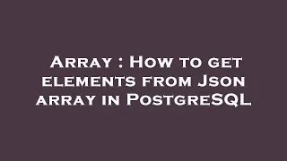 Array How to get elements from Json array in PostgreSQL