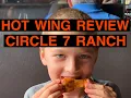 Circle 7 Ranch - Hot Wings Review