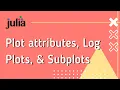 Julia Plot Attributes Log Plots and Subplots