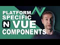 Platform Specific NativeScript Vue Components