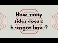 284 How many sides does a hexagon have