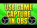 How to Use Game Capture in OBS Studio