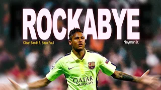 Neymar Jr - Rockabye | Clean Bandit ft. Sean Paul & Annie-Marie