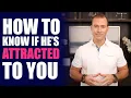 How to Know If He s Attracted to You Relationship Advice for Women by Mat Boggs