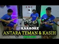 Download Lagu ANTARA TEMAN DAN KASIH KARAOKE NADA PRIA RIZA UMAMI