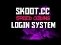 Speed Coding - Login System For Skoot cc