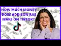 how much MONEY does ADDISON RAE make on TIKTOK