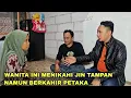 WANITA INI MENIKAHI JIN TAMPAN NAMUN AKHIRNYA JADI PETAKA