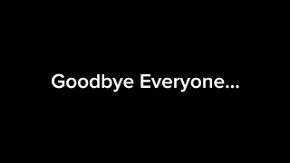Goodbye, I Love you all