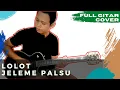 Download Lagu LOLOT - Jeleme Palsu | Full Gitar Cover