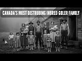 Goler Family Canada s Most Inbred Family Dark Family Mystery