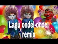 Download Lagu Ondel-ondel betawi joget muter || Lagu ondel-ondel remix