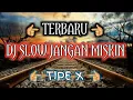 Download Lagu DJ SLOW JANGAN MISKIN TIPE X MP3