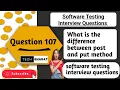 What is the difference between post and put method Software testing interview questions 2025